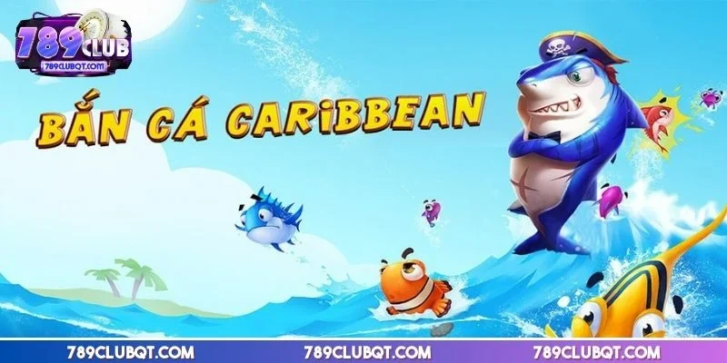 Bắn cá caribe với đồ họa sống động như thật