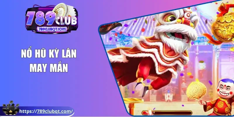 nổ hũ kỳ lân may mắn