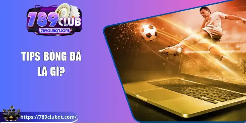 tips bóng đá là gì